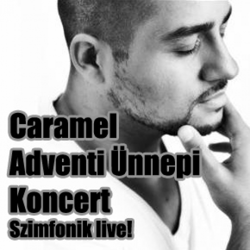Caramel Adventi Ünnepi koncert a Kodály Filharmónikusokkal - Debrecen Caramel Adventi Ünnepi koncert a Kodály Filharmónikusokkal - Debrecen