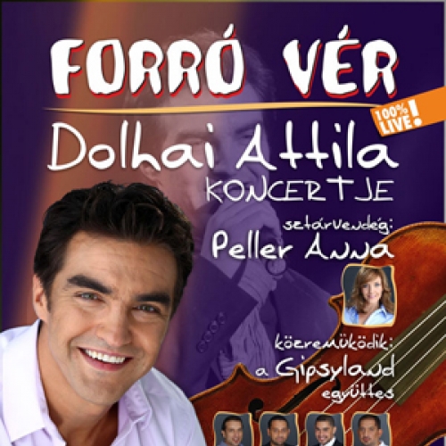 Dolhai Attila - Forró vér koncertek
