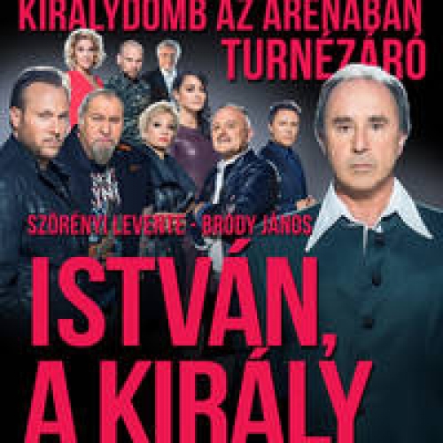 István, a király 2016 - Aréna - Budapest
