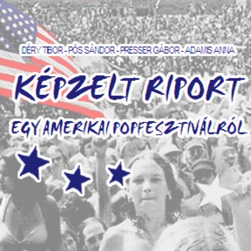 Képzelt riport egy amerikai popfesztiválról musical - Győr Képzelt riport egy amerikai popfesztiválról musical - Győr